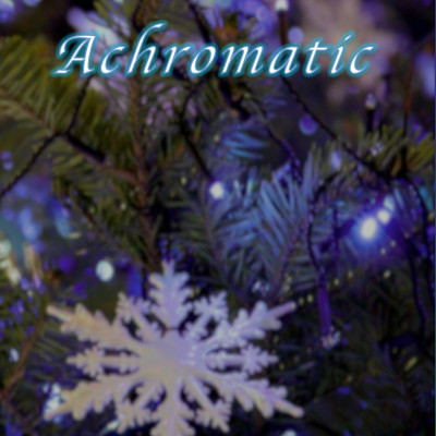 Achromatic -アクロマティック-